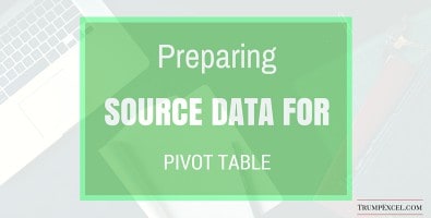 Preparing Source Data For Pivot Table