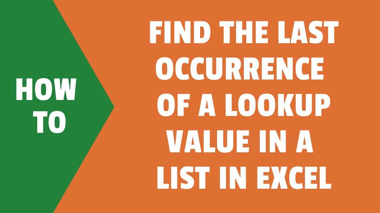 Find the Last Occurrence of a Lookup Value a List in Excel