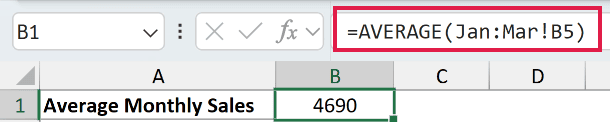=AVERAGE(Jan:Mar!B5) returns 4690, the average of the three monthly totals.