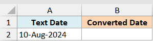 ex1 data showing Excel columns with Text Date 10-Aug-2024 in cell A2 and header Converted Date in cell B1