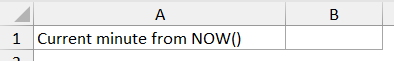 Excel spreadsheet showing the label Current minute from NOW() in cell A1