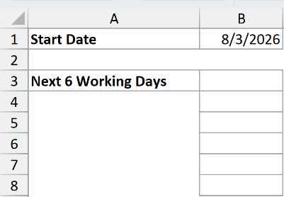 Ex6 data showing Start Date 8/3/2026 in cell B1 and a label for Next 6 Working Days in cell A3