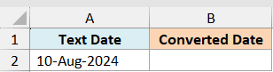 ex6 data showing Excel columns A and B with headers Text Date and Converted Date, with 10-Aug-2024 in cell A2