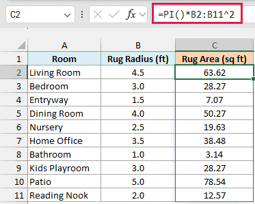 PI()*B2:B11^2 spills the area of each rug, 63.62 sq ft for the 4.5 ft Living Room rug