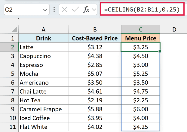CEILING with 0.25 rounds each drink price up to the next quarter dollar