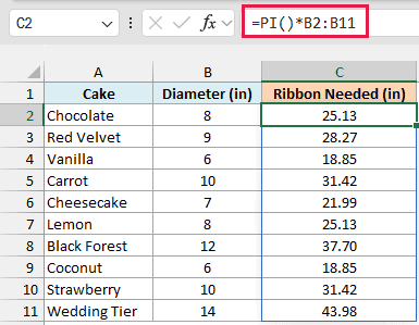 PI()*B2:B11 gives the ribbon length around each cake, 25.13 inches for the 8-inch Chocolate cake