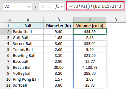 4/3*PI()*(B2:B11/2)^3 spills each ball's volume, 434.89 cubic inches for a basketball