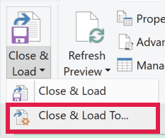 Close & Load To option in the Close & Load drop-down on the Home tab